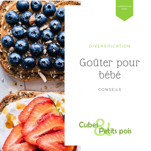 Goûter pour bébé lors de la diversification alimentaire Goûter pour bébé lors de la diversification alimentaire